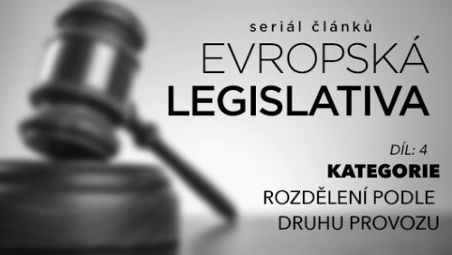 KATEGORIE (ROZDĚLENÍ PODLE DRUHU PROVOZU) Evropská legislativa Díl 4 KATEGORIE (ROZDĚLENÍ